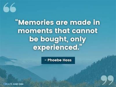 Creating New Memories Quotes: Embrace Life’s Beautiful Moments