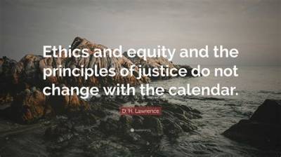 D. H. Lawrence: 'Ethics and Equity and the Principles of Justice Do Not Change with the Calendar.'