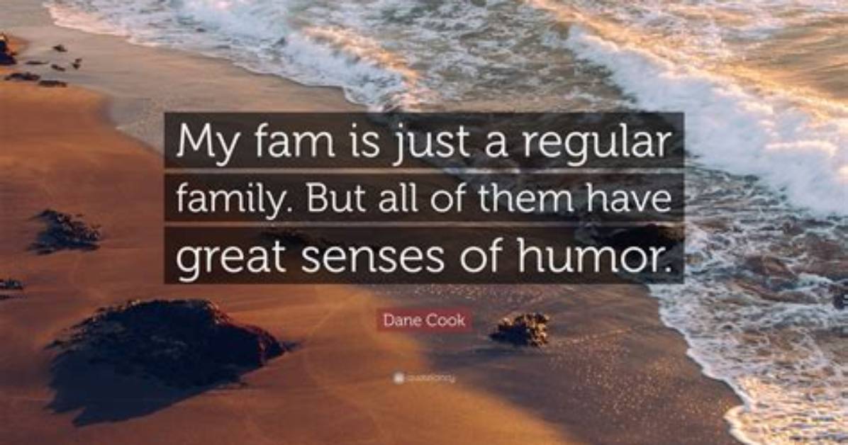 Dane Cook My Fam Is Just a Regular Family but All of Them Have Great Senses Of