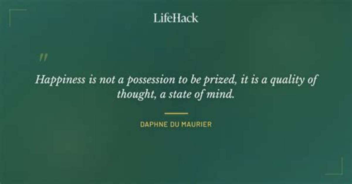 Daphne Du Maurier: 'Happiness Is Not a Possession to Be Prized, It Is a Quality of Thought, a State of Mind.'