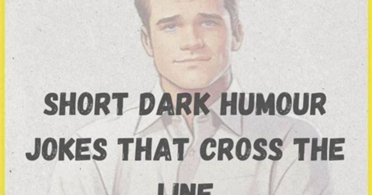 Dark Humor Jokes That Cross the Line: Gross & Hilarious!