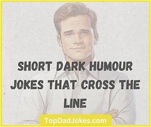 Dark Humor Jokes That Cross the Line: Gross & Hilarious!