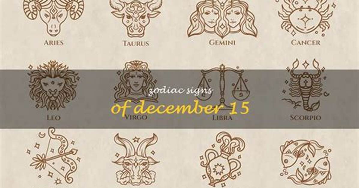 December 15 Zodiac: Exploring the Traits, Characteristics, and Celestial Influences