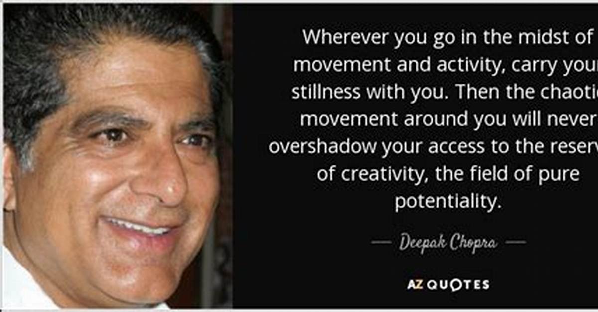 Deepak Chopra in the Midst of Movement and Chaos Keep Stillness Inside of You