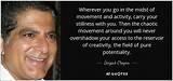 Deepak Chopra: 'In the Midst of Movement and Chaos, Keep Stillness Inside of You.'