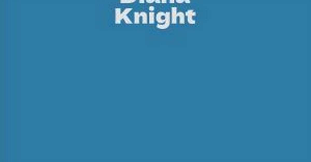 Diana Knight Net Worth