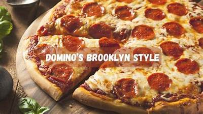 Discover the Deliciousness of Domino's Brooklyn Style Pizza