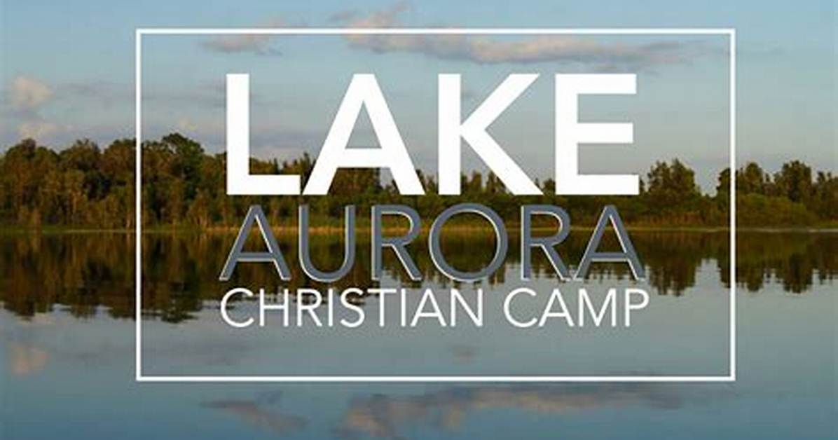 Discovering the Wonders of Lake Aurora Christian Camp