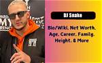 Dj Snake Biography: Age, Net Worth