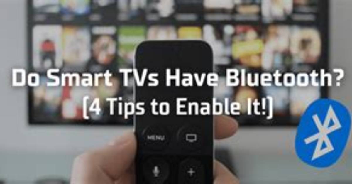 Do All Smart Tvs Have Bluetooth?