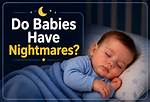 Do Babies Have Nightmares?