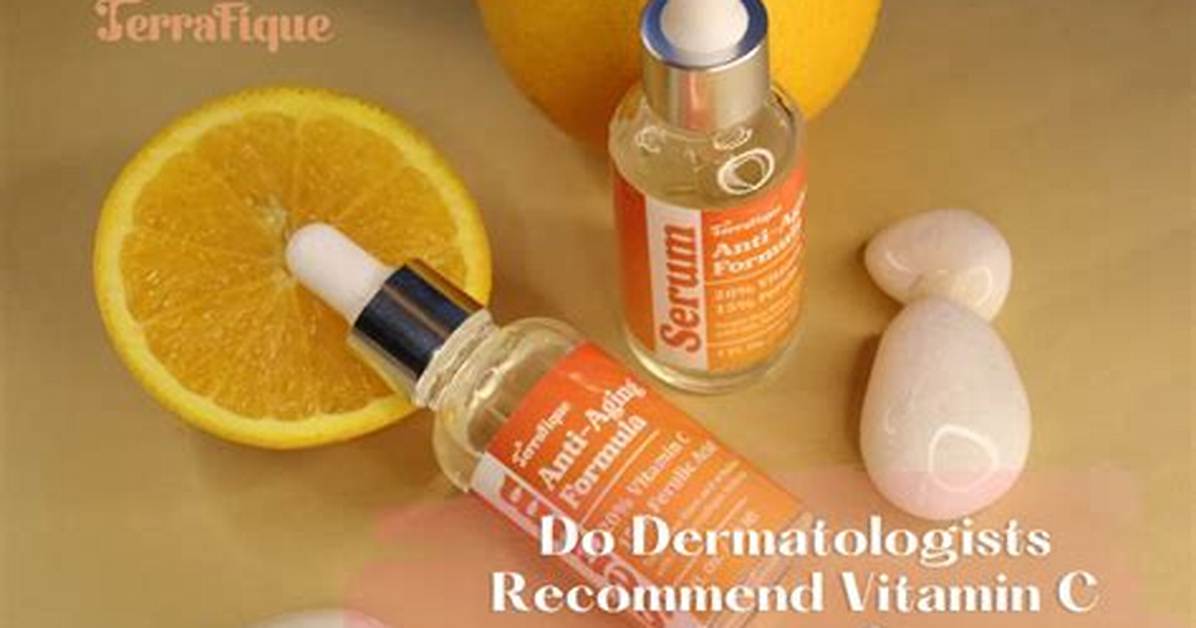 Do Dermatologists Recommend Vitamin C Serum?