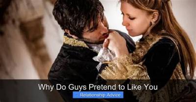 Do Guys Pretend Not to Like You?