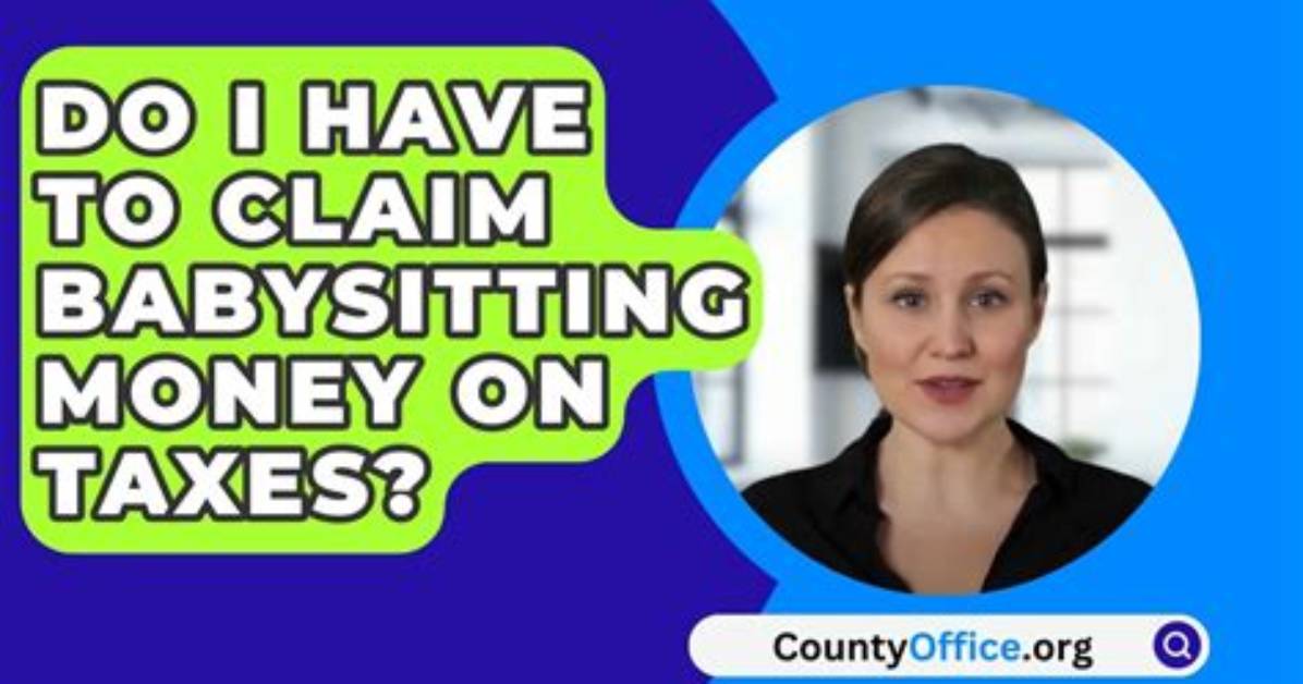 Do I Have to Claim My Babysitting Money for Taxes?