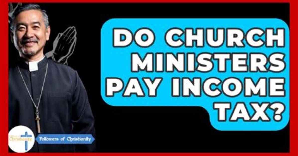 Do Ordained Ministers Pay Tax?