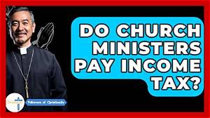 Do Ordained Ministers Pay Tax?
