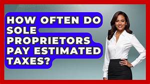 Do Sole Proprietors Need to Pay Estimated Taxes?