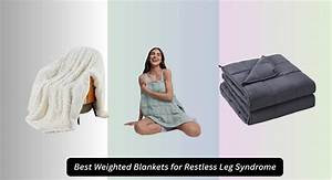 Do Weighted Blankets Help Restless Leg?