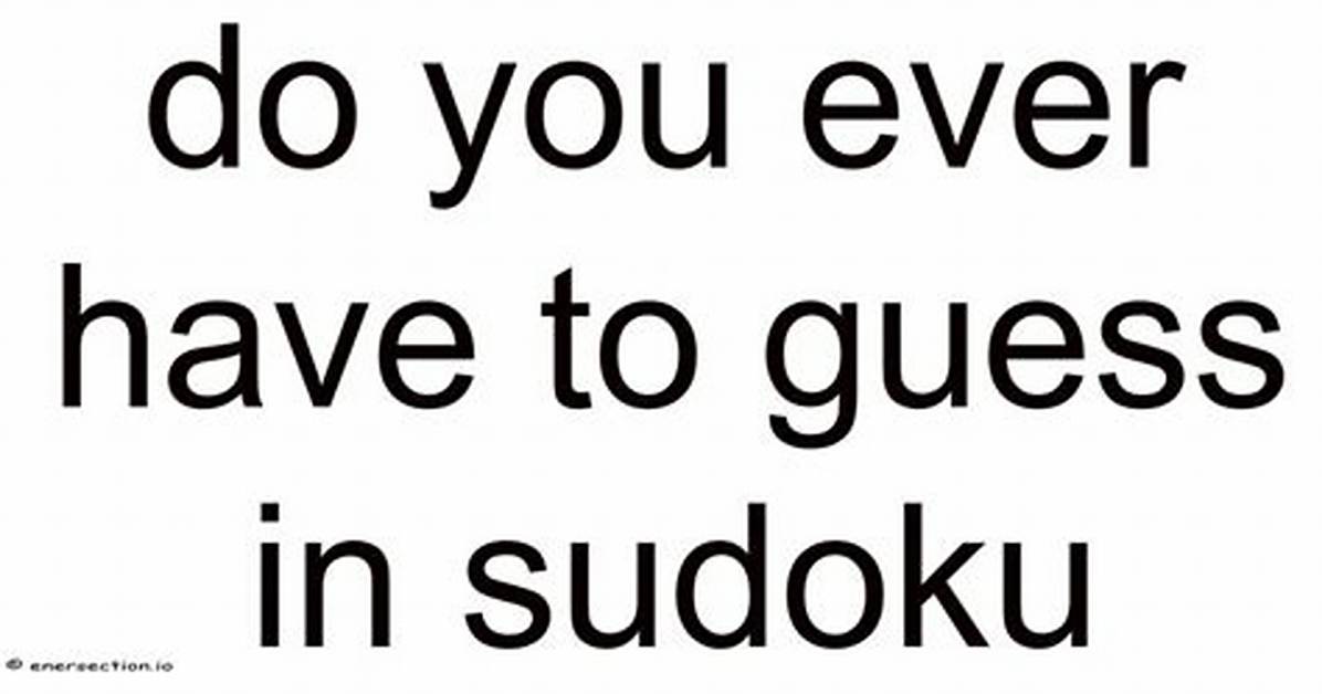 Do You Ever Have to Guess in Futoshiki?