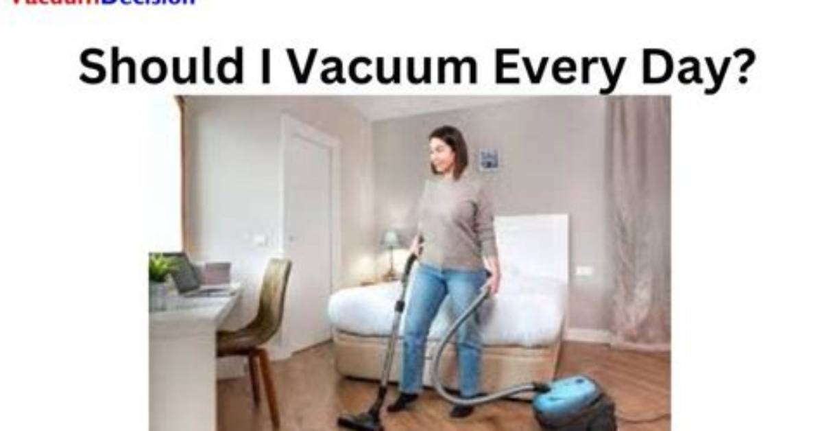 Do You Vacuum Every Day?