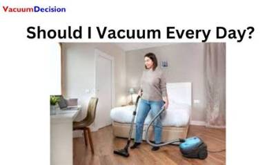 Do You Vacuum Every Day?