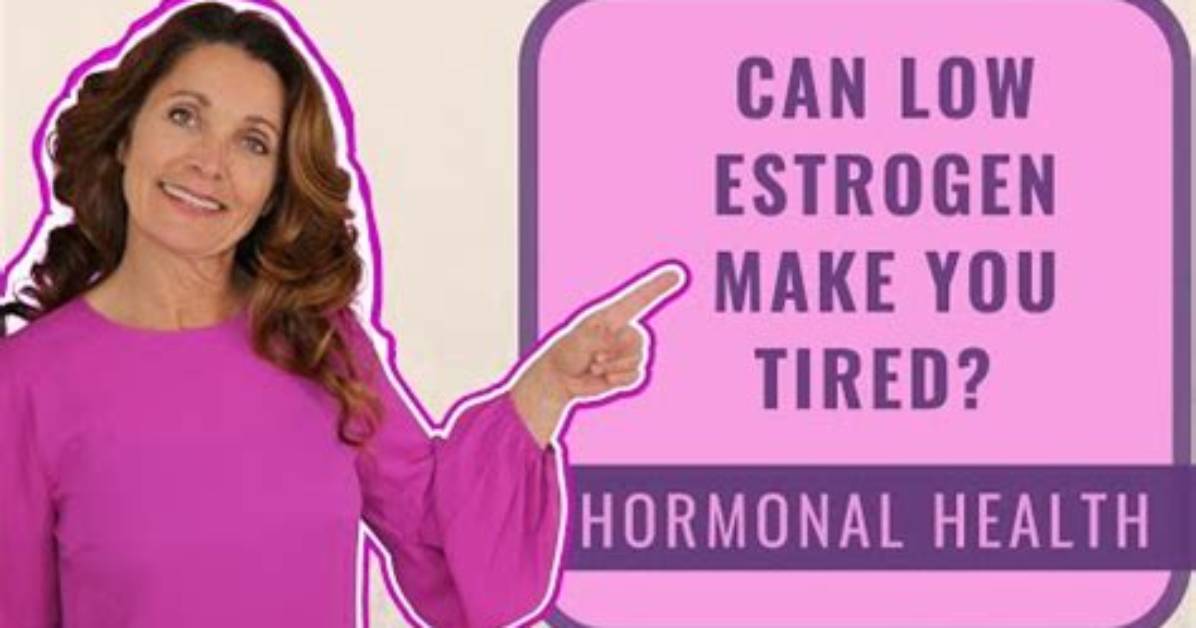 Does Estrogen Make You Tired?