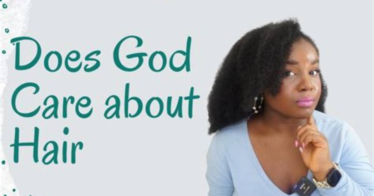 Does God Care About My Hair?