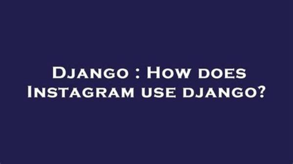 Does Instagram Use Django?