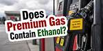Does Premium Gas Contain Ethanol?