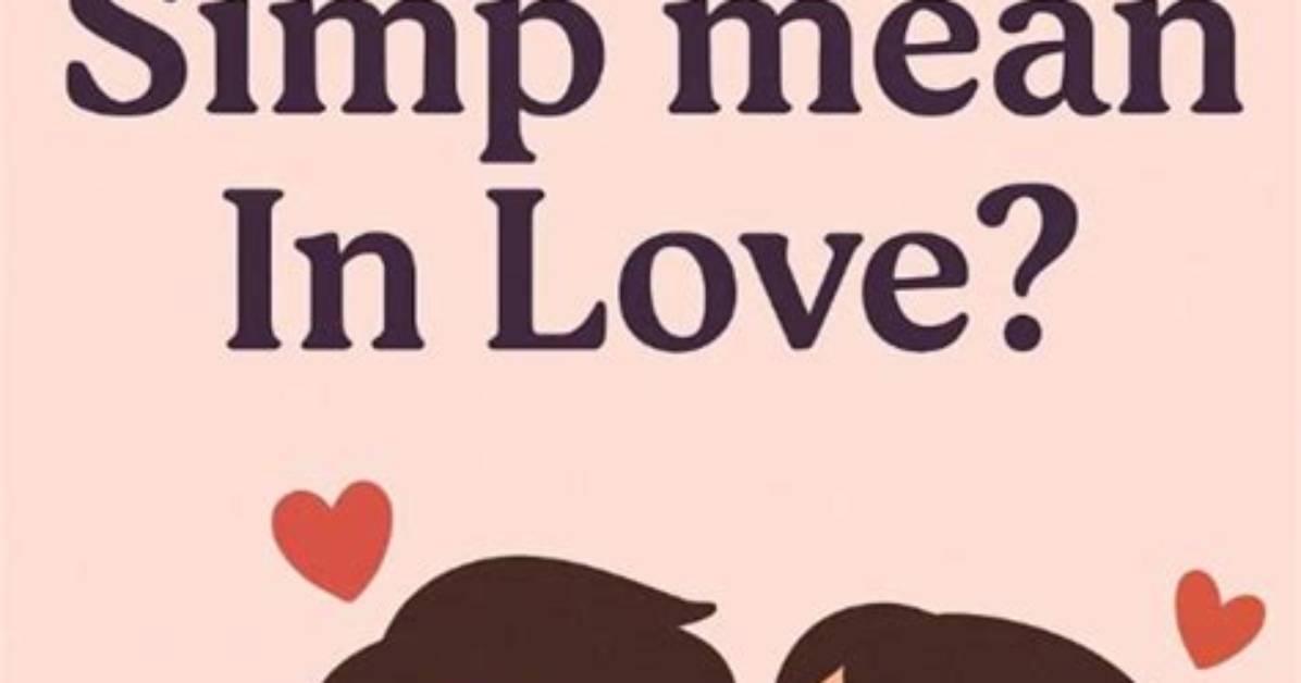 Does Simp Mean Crush?