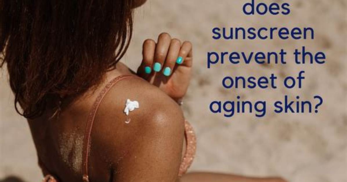 Does Sunscreen Slow Aging?
