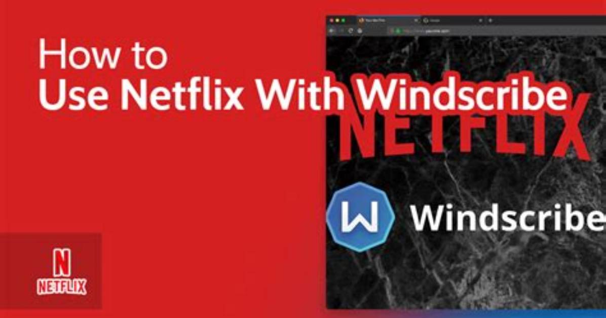 Does Windscribe Work with Netflix?