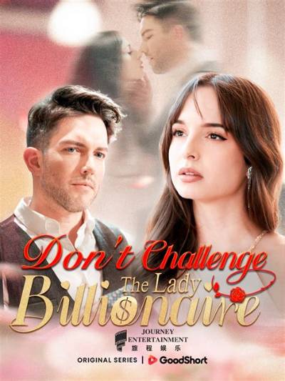 Don't Challenge the Lady Billionaire Full Movie: a Captivating Journey