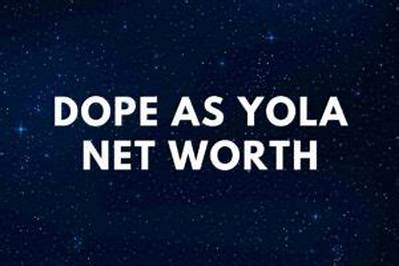 Dope as Yola Net Worth: Unveiling the Rise and Success Story
