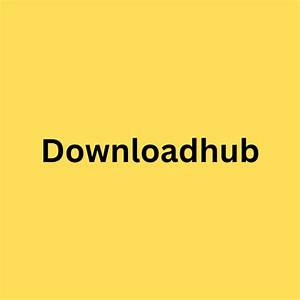 Downloadhub. Us: the Definitive Destination for All Your Download Needs