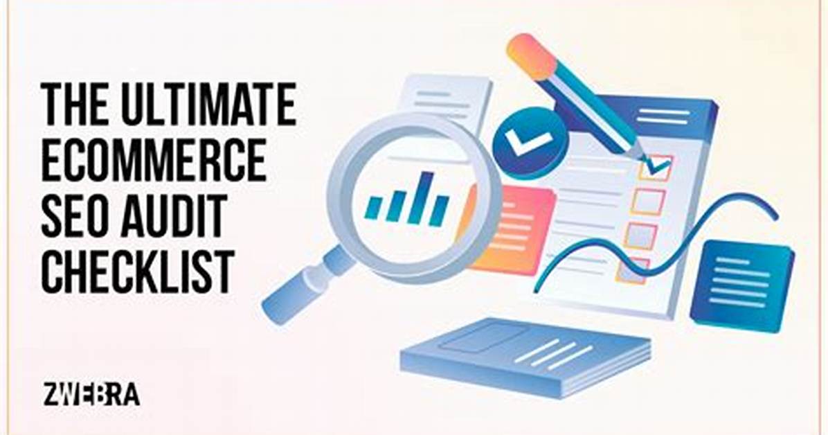 Ecommerce Seo Audit Checklist: the Ultimate Guide to Boosting Your Online Store’s Visibility