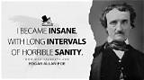 Edgar Allan Poe: 'I Became Insane, with Long Intervals of Horrible Sanity.'