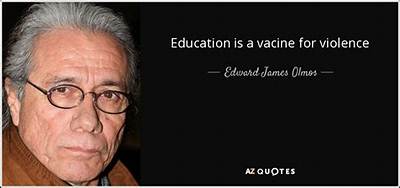 Edward James Olmos: 'Education Is the Vaccine for Violence.'