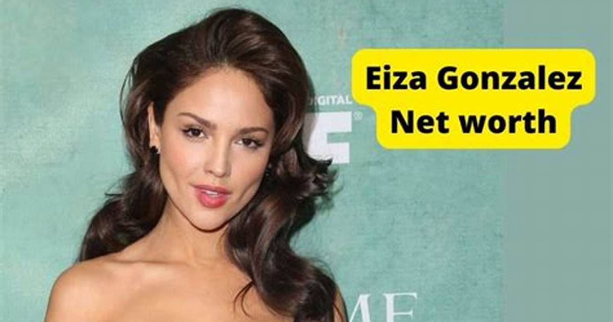 Eiza Gonzalez Net Worth How Much Is