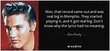 Elvis Presley: 'Man, That Record Came out and Was Real Big in Memphis. They Started Playing It, and It Got Real Big. Don't Know Why-the Lyrics Had No Meaning.'