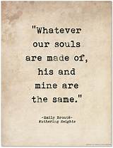 Emily Bronte: 'Whatever Our Souls Are Made Of, His and Mine Are the Same.'
