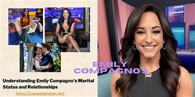 Emily Compagnos Relationships: Exploring Her Past and Present Connections