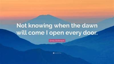 Emily Dickinson: 'Not Knowing When the Dawn Will Come I Open Every Door.'