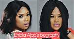Eniola Ajao's Biography: Uncover Her Journey to Nollywood Stardom