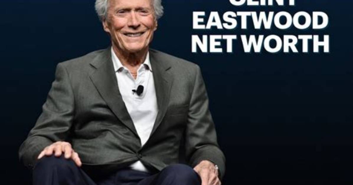 Estimated Worth of Hollywood Icon Clint Eastwood Unveiling His Net