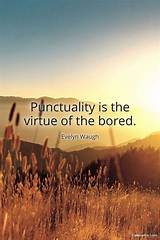 Evelyn Waugh: 'Punctuality Is the Virtue of the Bored.'