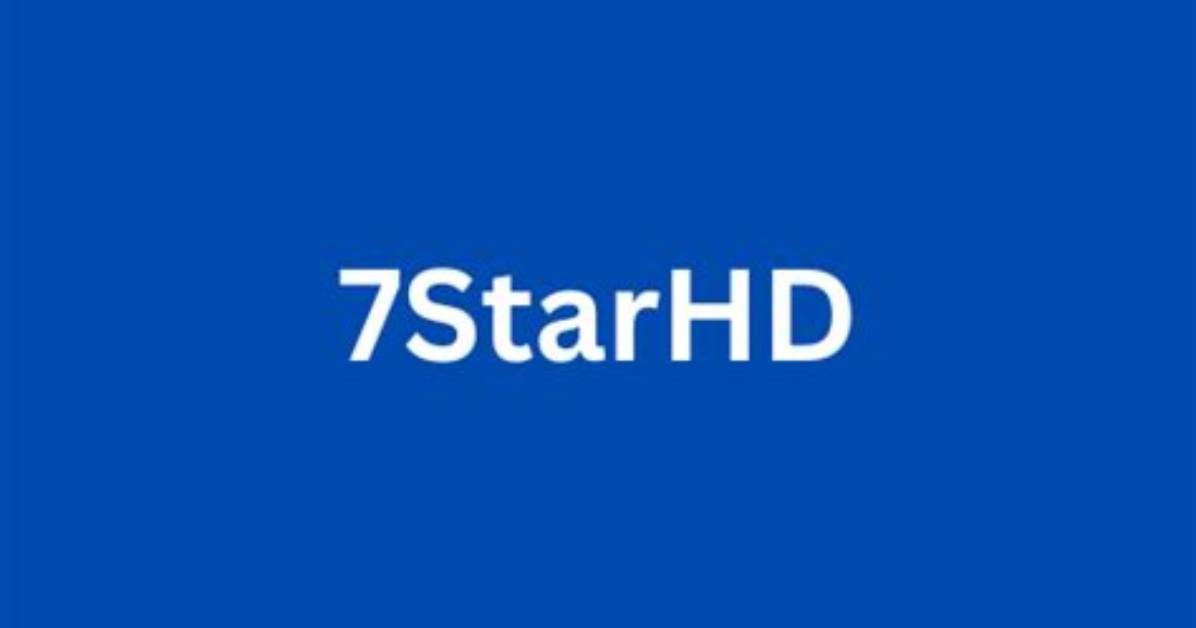 Exploring 7Starhd Hd: the Ultimate Destination for Movie Enthusiasts
