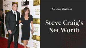 Exploring Steve Craig Net Worth: Insights into His Life and Career