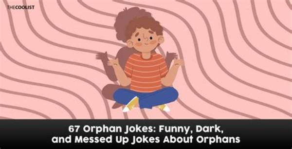 Exploring the World of Orphan Jokes