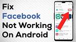 Facebook Not Working on Android, How to Fix Facebook Not Working on Android?